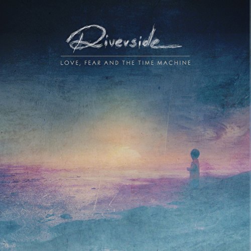 Love, Fear And The Time Machine / Riverside