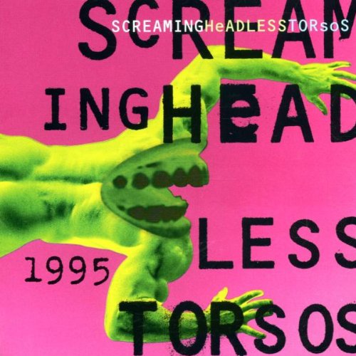 1995 / Screaming Headless Torsos
