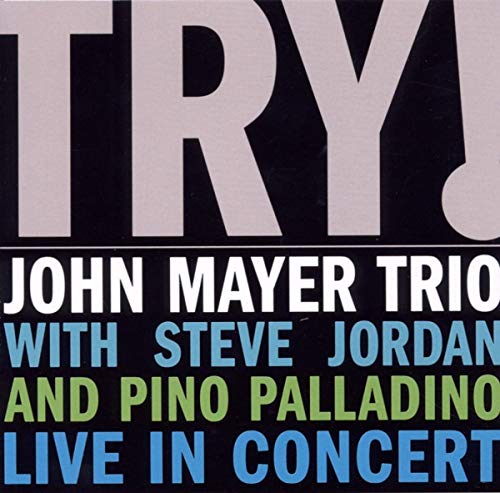Try! / John Mayer Trio