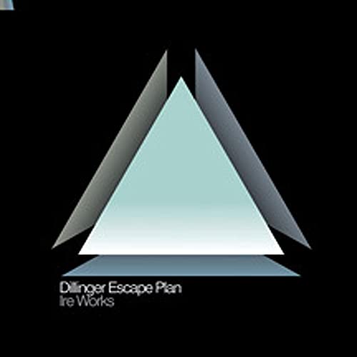 Ire Works / Dillinger Escape Plan