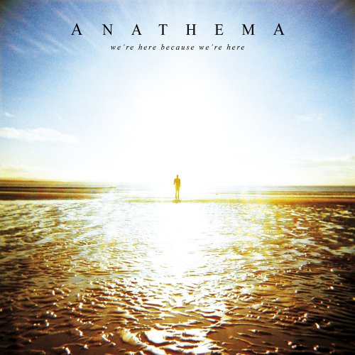 We’re Here Because We’re Here / Anathema