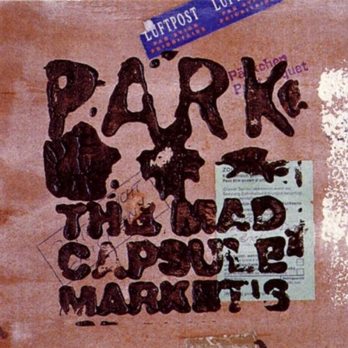 PARK / THE MAD CAPSULE MARKET’S
