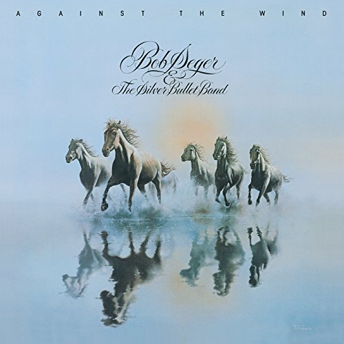 Against the Wind / Bob Seger & The Silver Bullet Band
