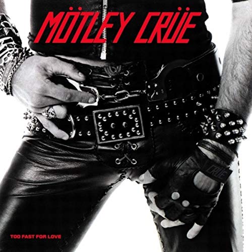 Too Fast for Love / Mötley Crüe